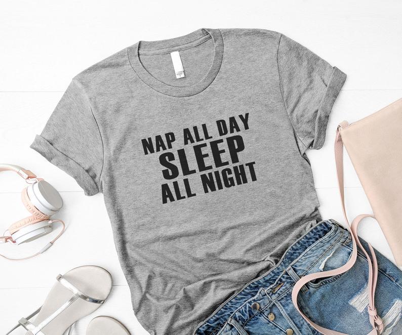 Nap all day sleep all night cute shirts for women tshirt Grey - Front View - AceCart