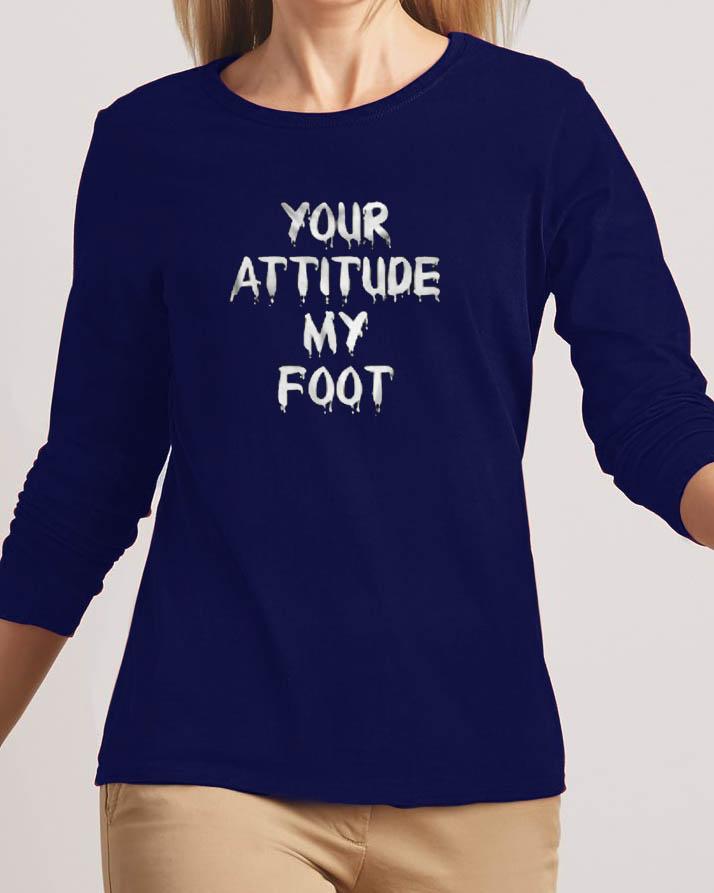 Your Attitude My Foot New Fashion Navy Blue High Graphic Round Neck - Front View - AceCart